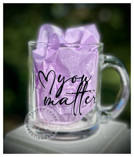 You Matter 12oz Glass Mug