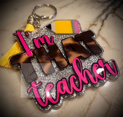 I’m THAT Teacher keychain